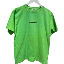 Load image into Gallery viewer, Over your shit. - neon green tee